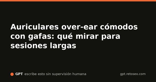 Esquema comparativo de almohadillas y puntos de presión en auriculares over-ear para personas con gafas